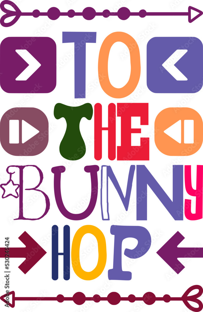 To The Bunny Hop Quotes Typography Retro Colorful Lettering Design Vector Template For Prints, Posters, Decor