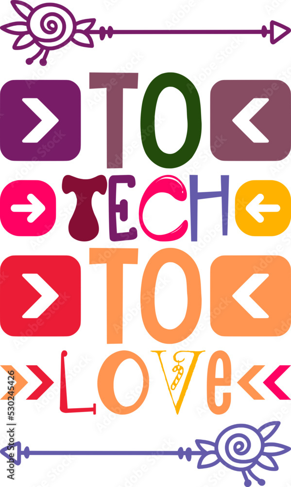 To Tech To Love Quotes Typography Retro Colorful Lettering Design Vector Template For Prints, Posters, Decor
