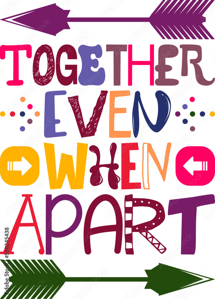 Together Even When Apart Quotes Typography Retro Colorful Lettering Design Vector Template For Prints, Posters, Decor