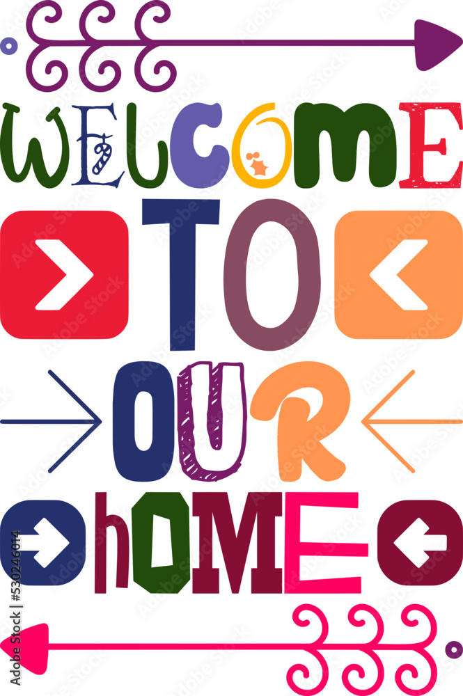 Welcome To Our Home Quotes Typography Retro Colorful Lettering Design Vector Template For Prints, Posters, Decor