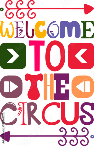 Welcome To The Circus Quotes Typography Retro Colorful Lettering Design Vector Template For Prints  Posters  Decor