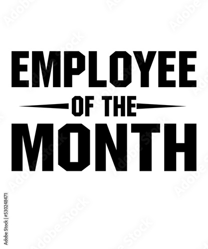 Employee of the Month is a vector design for printing on various surfaces like t shirt, mug etc. 