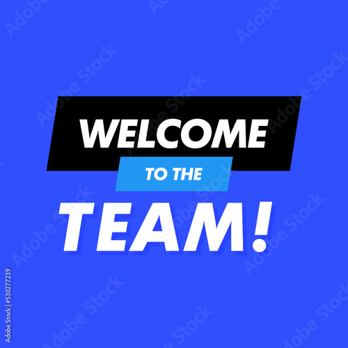 Modern design welcome to the team text on speech bubbles concept. Vector illustration