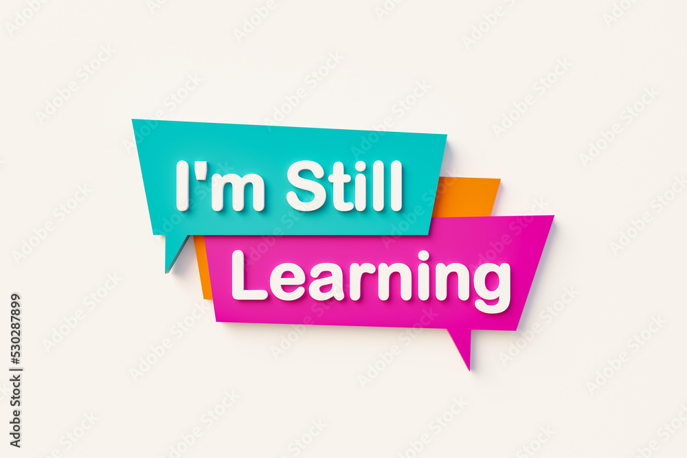 I'm still learning. Cartoon speech bubble in orange, blue, purple and white  text. Education, attitude and preparing for exames. 3D illustration Stock  イラスト | Adobe Stock