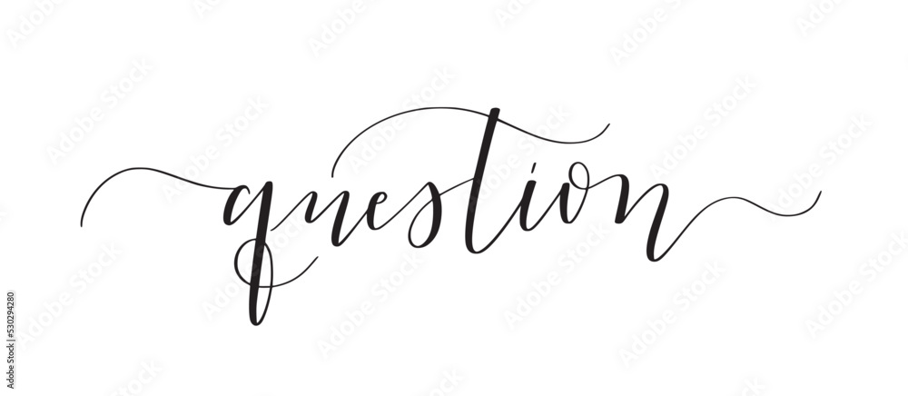 Question cute hand-written word for posters, prints, stories