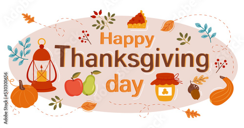 Happy thanksgiving day with autumn leaves and harvest. Text lettering for Thanksgiving Day. Design for printing a greeting card  shirt  banner  poster. Vector illustration