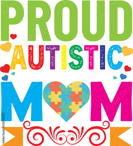 Proud Autistic Mom. textbase t-shirt design. typography t-shirt design. text t-shirt design T-shirt graphics, poster, print, postcard, and other uses.