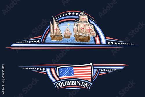 Vector border for Columbus Day with blank copyspace for congratulation text, decorative greeting card with illustration of 3 vintage ships, national US flag and words columbus day on dark background