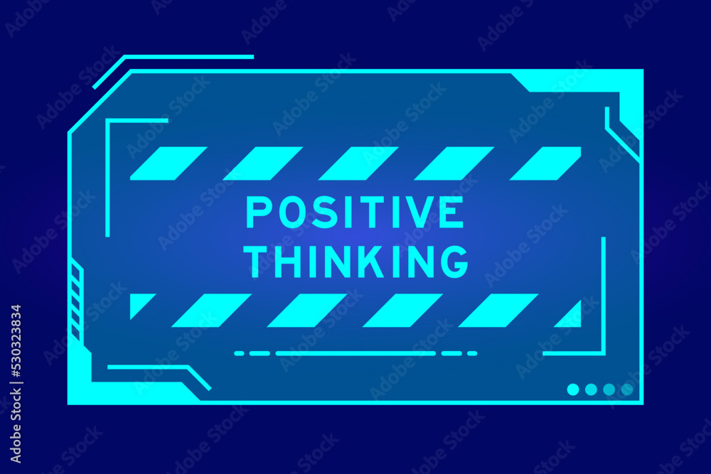 Obraz premium Futuristic hud banner that have word positive thinking on user interface screen on blue background