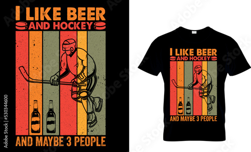 Ice hockey T-shirt design vector Graphic. I like beer and hockey and maybe 3 people.
