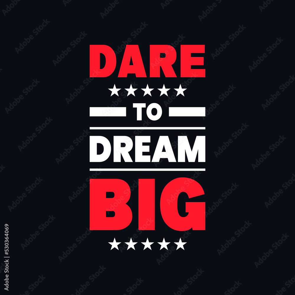 Fototapeta premium Dare to dream big motivational typography vector t shirt design