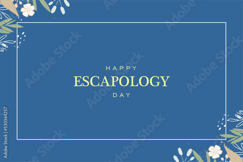 Escapology Day. Holiday concept. Template for background, banner, card, poster, t-shirt with text inscription