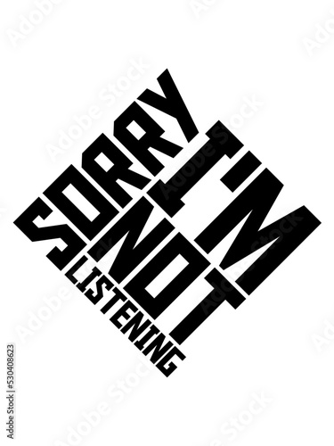 sorry im not listening 