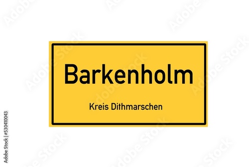 Isolated German city limit sign of Barkenholm located in Schleswig-Holstein © Rezona