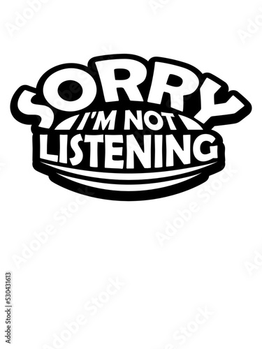 sorry im not listening  photo