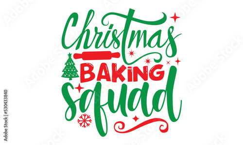 Christmas baking squad, Christmas T-shirt Design and svg, Typography, Silhouette, Christmas SVG Cut Files, Good for scrapbooking, posters, templet, greeting cards, banners, textiles, and Christmas Quo
