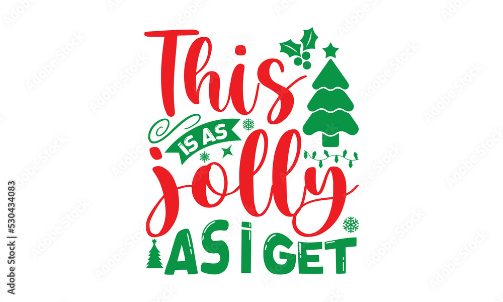 This is as jolly as I get, Christmas T-shirt Design and svg, Silhouette, Christmas SVG Cut Files, mug, poster, stickers, gift card, labels, stamp and more,Lettering Vector illustration, EPS 10 vector This is as jolly as I get, Christmas T-shirt Design and svg, Silhouette, Christmas SVG Cut Files, mug, poster, stickers, gift card, labels, stamp and more,Lettering Vector illustration, EPS 10 vector