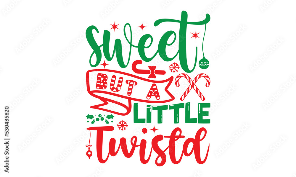 Fototapeta premium sweet but a little twistd, Christmas T-shirt Design and svg, Silhouette, Christmas SVG Cut Files, mug, poster, stickers, gift card, labels, stamp and more,Lettering Vector illustration, EPS 10 vector