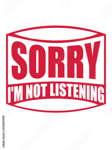 sorry im not listening 