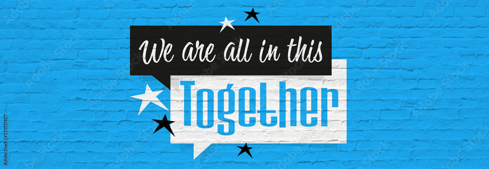 We are all in this together We are all in this together