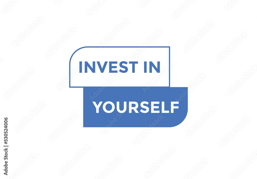 Invest in yourself text button. Invest in yourself sign speech bubble. Web banner label template. Vector Illustration
Invest in yourself text button. Invest in yourself sign speech bubble. Web banner label template. Vector Illustration