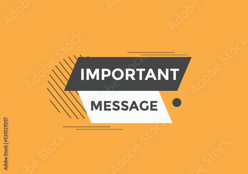 Important message text button. Important message sign speech bubble. Web banner label template. Vector Illustration 