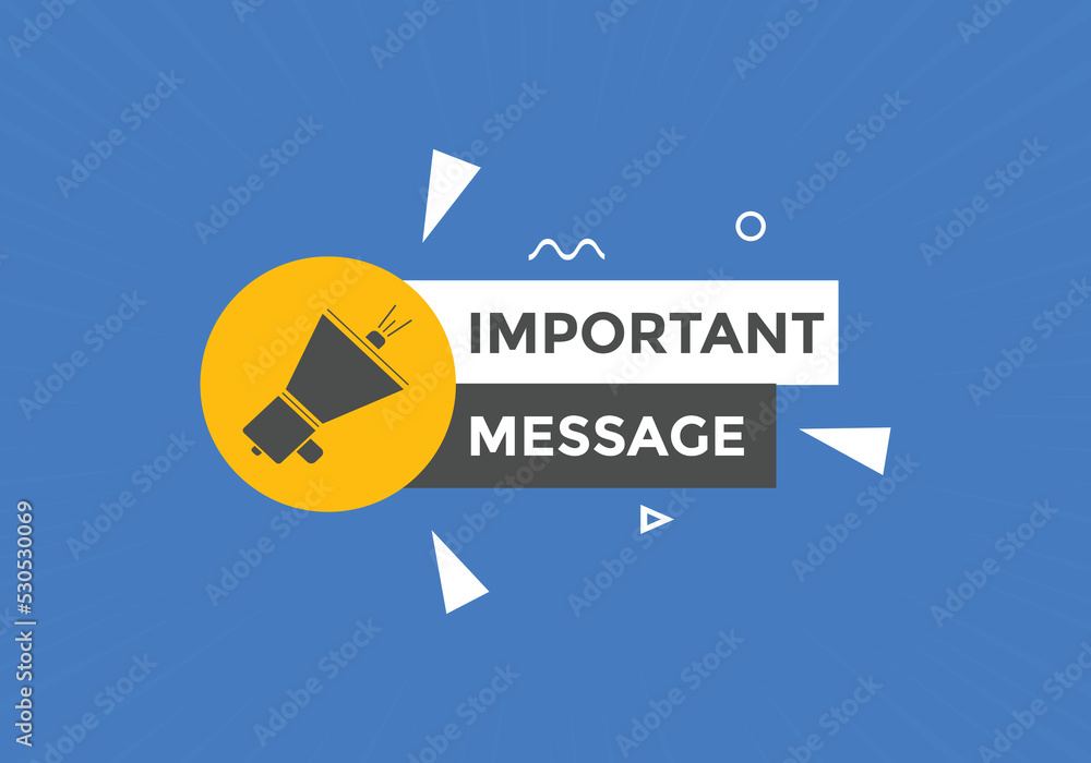 Important message text button. Important message sign speech bubble. Web banner label template. Vector Illustration
Important message text button. Important message sign speech bubble. Web banner label template. Vector Illustration