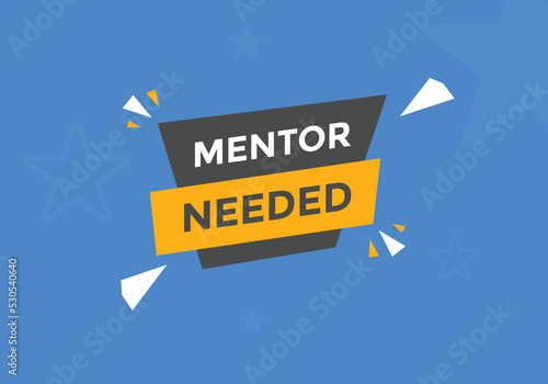 Mentor needed Colorful label sign template. Mentor needed symbol web banner
