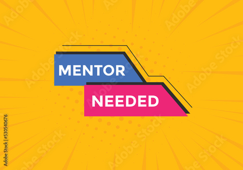 Mentor needed Colorful label sign template. Mentor needed symbol web banner
