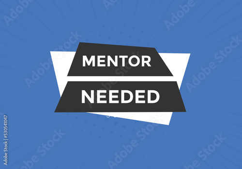 Mentor needed Colorful label sign template. Mentor needed symbol web banner
