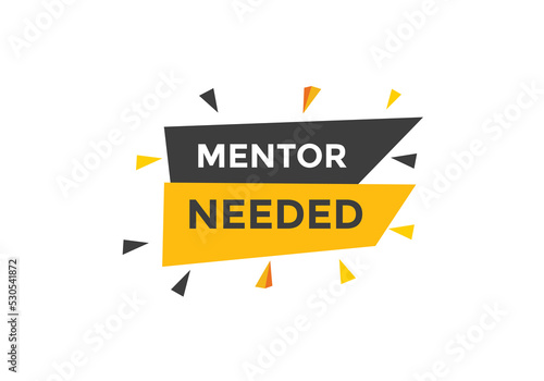 Mentor needed text button. Mentor needed sign speech bubble. Web banner label template. Vector Illustration  © creativeKawsar