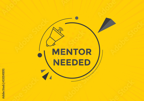 Mentor needed text button. Mentor needed sign speech bubble. Web banner label template. Vector Illustration
