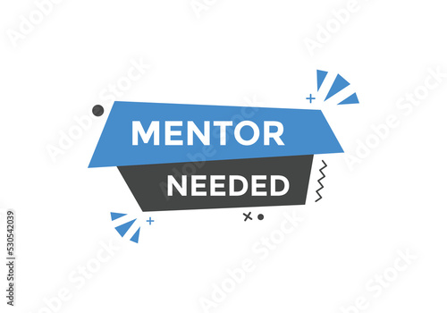 Mentor needed text button. Mentor needed sign speech bubble. Web banner label template. Vector Illustration
