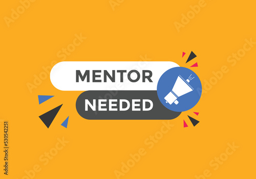 Mentor needed text button. Mentor needed sign speech bubble. Web banner label template. Vector Illustration
