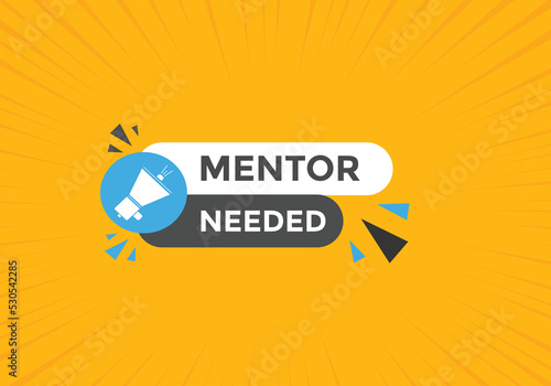 Mentor needed text button. Mentor needed sign speech bubble. Web banner label template. Vector Illustration
