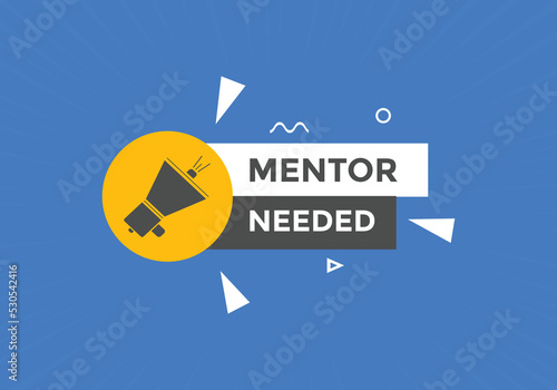 Mentor needed text button. Mentor needed sign speech bubble. Web banner label template. Vector Illustration
