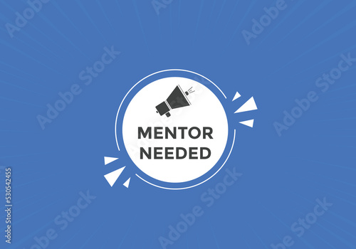 Mentor needed text button. Mentor needed sign speech bubble. Web banner label template. Vector Illustration
