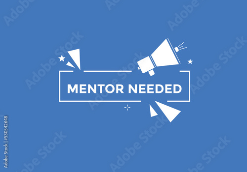 Mentor needed text button. Mentor needed sign speech bubble. Web banner label template. Vector Illustration
