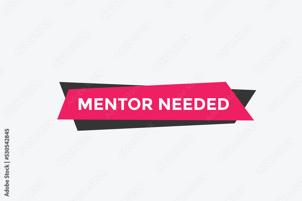 Mentor needed text button. Mentor needed sign speech bubble. Web banner label template. Vector Illustration
Mentor needed text button. Mentor needed sign speech bubble. Web banner label template. Vector Illustration