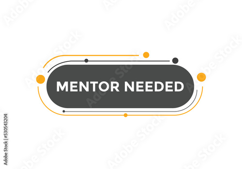 Mentor needed text button. Mentor needed sign speech bubble. Web banner label template. Vector Illustration
