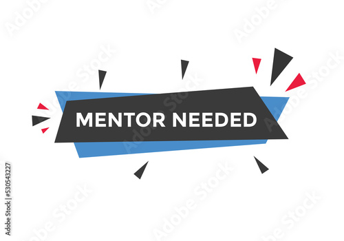 Mentor needed text button. Mentor needed sign speech bubble. Web banner label template. Vector Illustration
