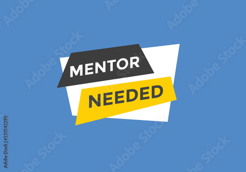 Mentor needed text button. Mentor needed sign speech bubble. Web banner label template. Vector Illustration
