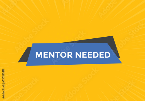 Mentor needed text button. Mentor needed sign speech bubble. Web banner label template. Vector Illustration

