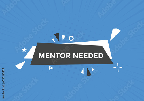 Mentor needed text button. Mentor needed sign speech bubble. Web banner label template. Vector Illustration

