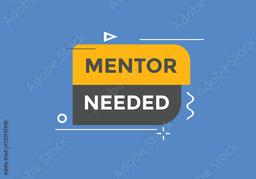 Mentor needed text button. Mentor needed sign speech bubble. Web banner label template. Vector Illustration

