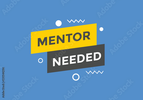 Mentor needed text button. Mentor needed sign speech bubble. Web banner label template. Vector Illustration
