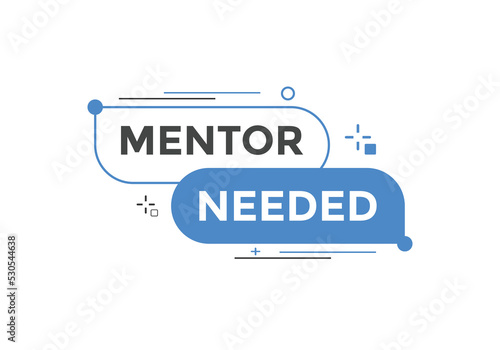 Mentor needed text button. Mentor needed sign speech bubble. Web banner label template. Vector Illustration
