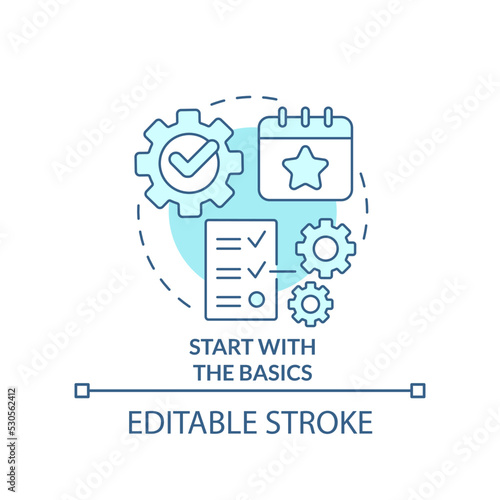 Start with basics turquoise concept icon. Build schedule. Planning small event abstract idea thin line illustration. Isolated outline drawing. Editable stroke. Arial, Myriad Pro-Bold fonts used