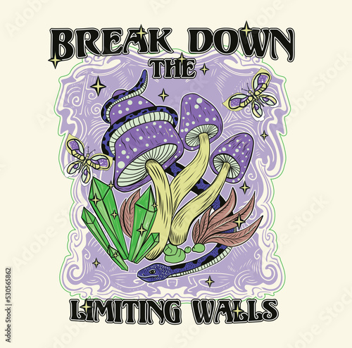 Break down the limiting walls.Retro 70's psychedelic hippie mushroom illustration print with groovy slogan for man - woman graphic tee t shirt or sticker poster - Vector
