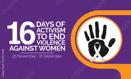 16 Days of Activism against gender based violence is observed every year from November 25 to December 10 all across the world. Vector illustration